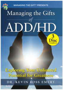 Managing the Gifts of ADD/HD